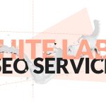 Complete Guide to Choosing the Best White Label SEO Services