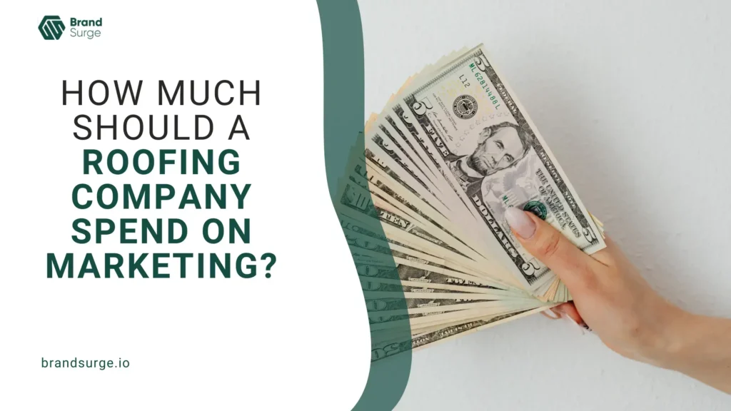 A hand holding a fan of dollar bills with the question 'How much should a roofing company spend on marketing?”